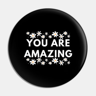 You are Amazing Pin