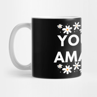 You are Amazing Mug