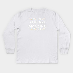 You are Amazing Kids Long Sleeve T-Shirt