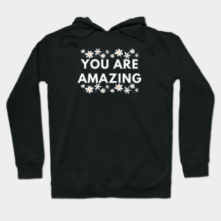 You are Amazing Hoodie