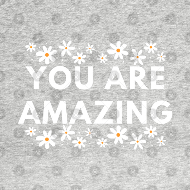 You are Amazing by BlackMeme94