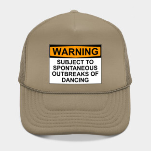 WARNING : SUBJECT TO SPONTANEOUS OUTBREAKS OF DANCING Hat