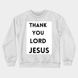 Thank You Lord Jesus - Thanksgiving Crewneck Sweatshirt
