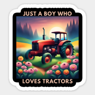 Just a boy who loves tractors Sticker