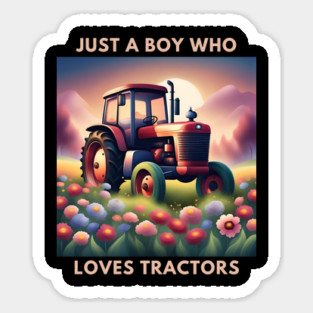 Just a boy who loves tractors Sticker