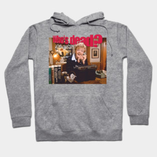 Who's Dead ? Murder She Wrote Hoodie