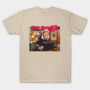 Who's Dead ? Murder She Wrote T-Shirt