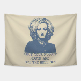 Ruth Langmore - Shut Your Nugget Mouth Tapestry