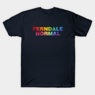 Ferndale Normal Rainbow T-Shirt