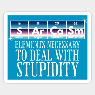 SArCaSm: Elements Necessary to deal with Stupidity Sticker