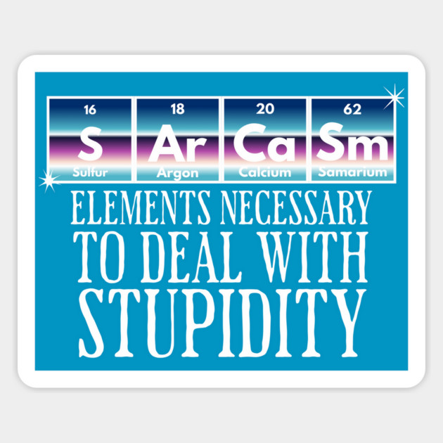 SArCaSm: Elements Necessary to deal with Stupidity Magnet by Luxinda