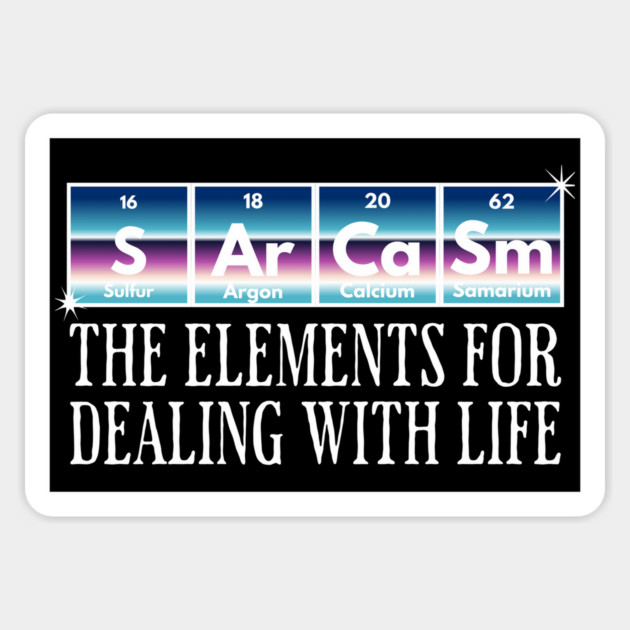 Sarcasm Periodic Table of Elements design Magnet by Luxinda
