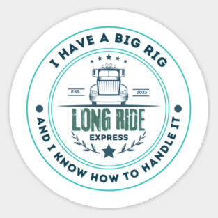 I have a big rig and I know how to handle it - Funny Trucker Design Magnet