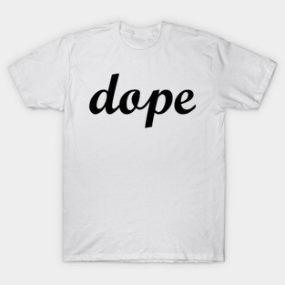 dope T-Shirt