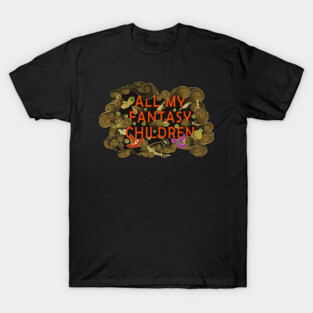 All My Fantasy Children T-Shirt