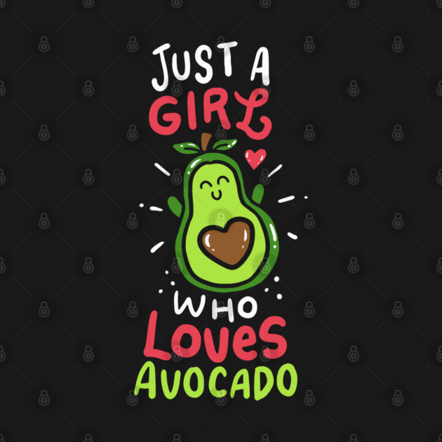 just a girl who loves avocado by Shirtbubble