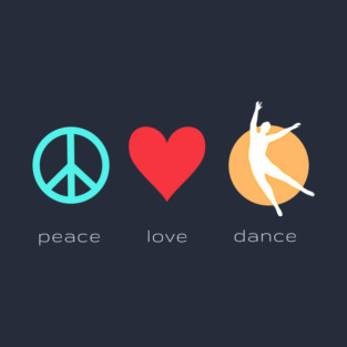 Peace Love Dance T-Shirt