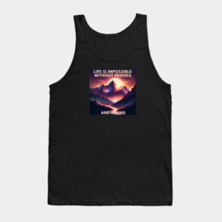 Hiking lover Life Is Impossible Without Friends And Hiking Tank Top