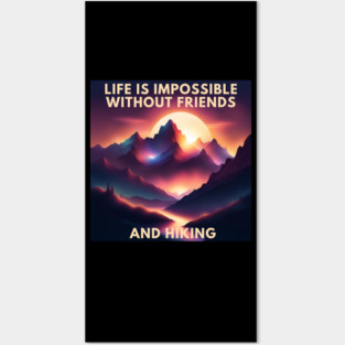 Hiking lover Life Is Impossible Without Friends And Hiking Posters and Art