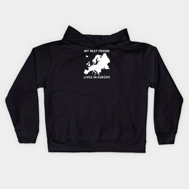 My best friend lives in Europe Kids Hoodie by BlackMeme94