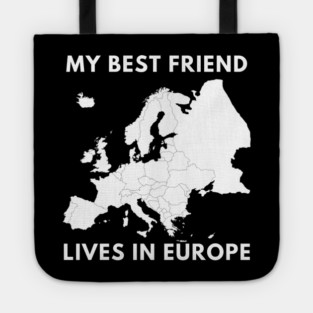 My best friend lives in Europe Tote