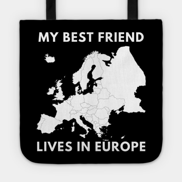 My best friend lives in Europe Tote by BlackMeme94