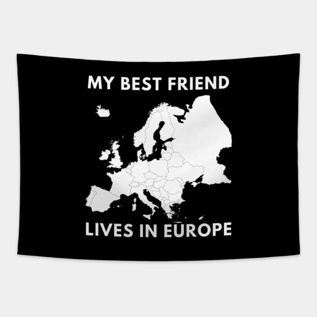 My best friend lives in Europe Tapestry by BlackMeme94