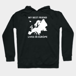 My best friend lives in Europe Hoodie