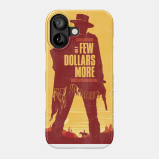 For a Few Dollars More Phone Case