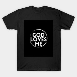 God loves me - Special T-Shirt
