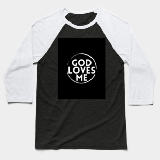 God loves me - Special Baseball T-Shirt
