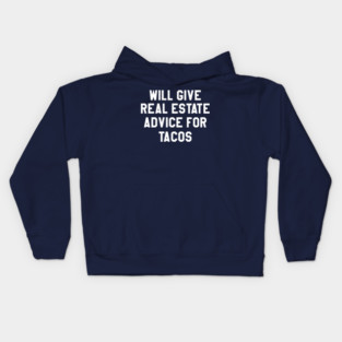 will give real estate advice for tacos Kids Hoodie