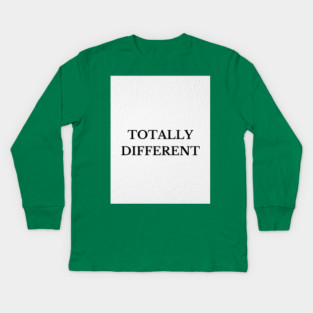 Totally Different Kids Long Sleeve T-Shirt