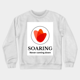 Soaring - Never coming down Crewneck Sweatshirt