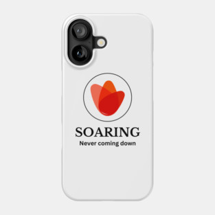 Soaring - Never coming down Phone Case