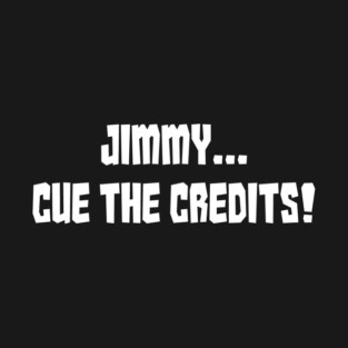 Jimmy...Cue the Credits! T-Shirt