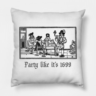 Party Like It's 1699 Pillow