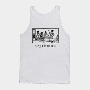 Party Like It's 1699 Tank Top