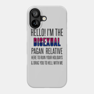 I’M THE BISEXUAL PAGAN RELATIVE Phone Case