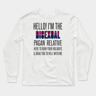 I’M THE BISEXUAL PAGAN RELATIVE Long Sleeve T-Shirt