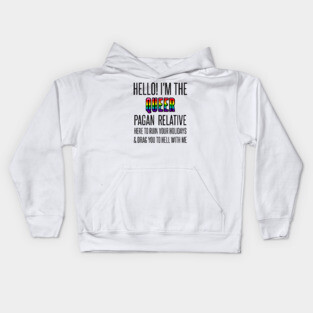 I’M THE QUEER PAGAN RELATIVE Kids Hoodie