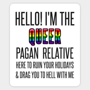 I’M THE QUEER PAGAN RELATIVE Sticker