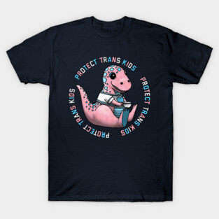 Protect Trans Kids Tyrannosaurus Rex T-Shirt