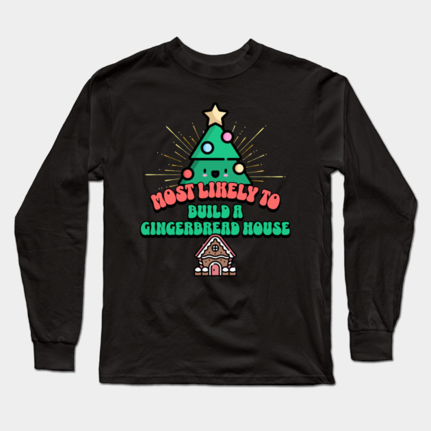 Retro Most Likely To Build A Gingerbread House Long Sleeve T-Shirt by HolidayBug