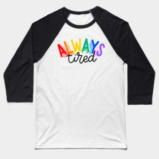 always tired Baseball T-Shirt