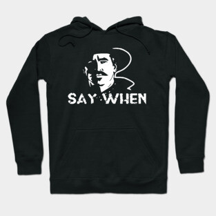 Say when Tombstone Hoodie