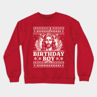 Jesus Birthday Boy - Happy Birthday Jesus Ugly Christmas Crewneck Sweatshirt