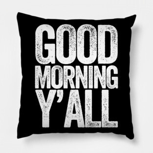 Good Morning Yall Pillow