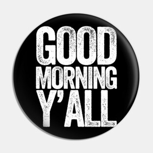 Good Morning Yall Pin