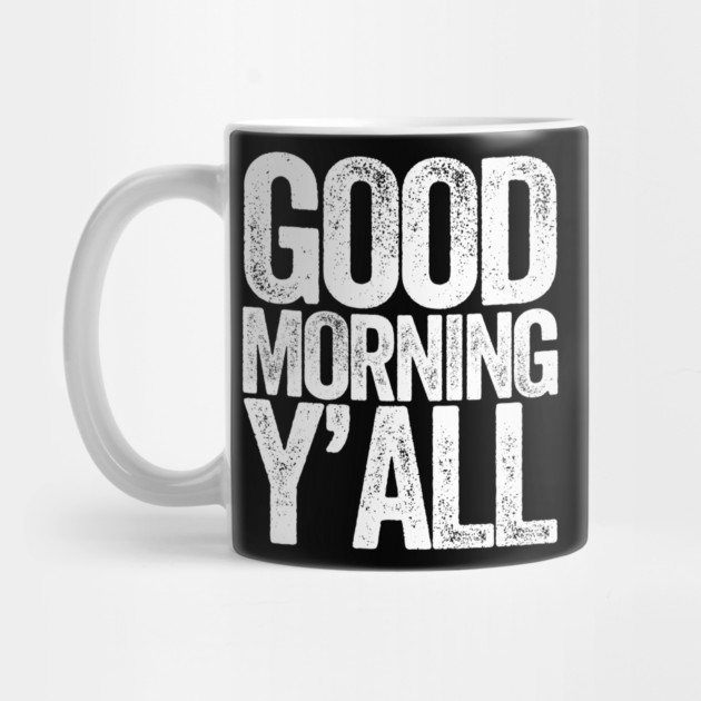 Good Morning Yall by belownormal